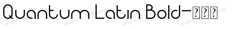 Quantum Latin Bold字体转换 Quantum Latin Bold字体转换